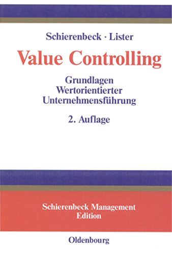 Value Controlling: Grundlagen Wertorientierter Unternehmensführung (Schierenbeck Management Edition) von de Gruyter Oldenbourg