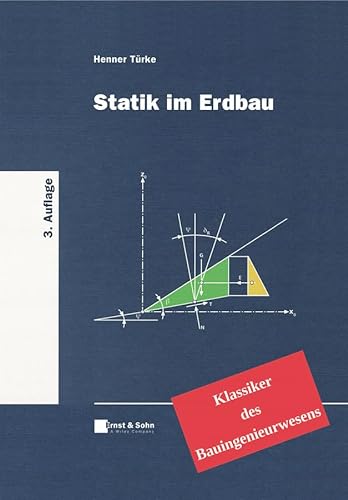 Statik im Erdbau: Klassiker des Bauingenieurwesens von Ernst & Sohn