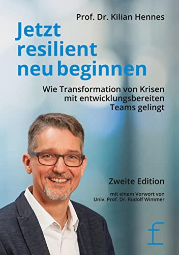 Jetzt resilient neu beginnen: Wie Transformation von Krisen mit entwicklungsbereiten Teams gelingt von Books on Demand GmbH