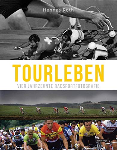 Tourleben: Vier Jahrzehnte Radsportfotografie