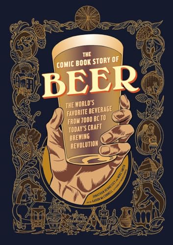 The Comic Book Story of Beer: The World's Favorite Beverage from 7000 BC to Today's Craft Brewing Revolution von Ten Speed Press