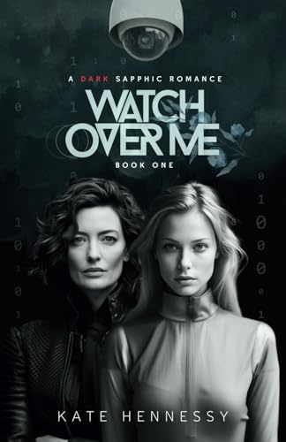 Watch Over Me: Sapphics, Secrets & Survival in a Near-Future Dystopia