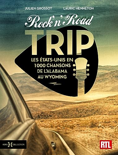 Rock'n'Road Trip - Les États-Unis en 1000 chansons de l'Alabama au Wyoming: Les Etats-Unis en 1000 chansons de l'Alabama au Wyoming