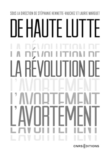 De haute lutte. La révolution de l'avortement von CNRS EDITIONS