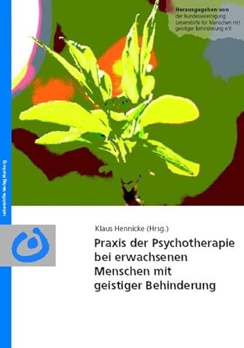 Praxis der Psychotherapie bei erwachsenen Menschen mit geistiger Behinderung
