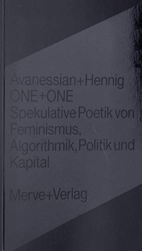 ONE + ONE: Spekulative Poetik von Feminismus, Algorithmik, Politik und Kapital (IMD)