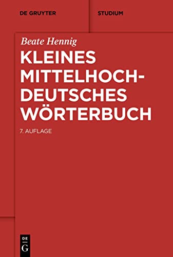 Kleines mittelhochdeutsches Wörterbuch (De Gruyter Studium) von de Gruyter