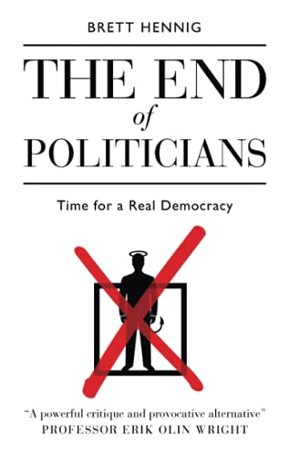 The End of Politicians: Time for a Real Democracy