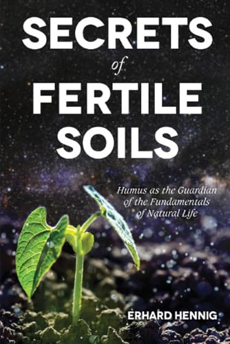 Secrets of Fertile Soils: Humus as the Guardian of the Fundamentals of Natural Life von Acres U.S.A., Inc.