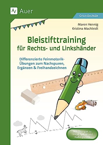 Bleistifttraining für Rechts- und Linkshänder: Differenzierte Feinmotorik-Übungen zum Nachspuren, Ergänzen & Freihandzeichnen (1. Klasse) von Auer Verlag in der AAP Lehrerwelt GmbH