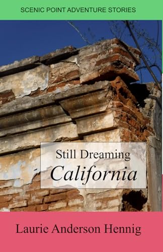 Still Dreaming California: Scenic Point Adventure Stories von Independently published