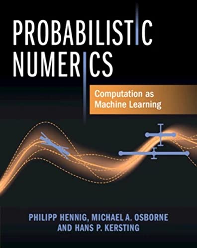 Probabilistic Numerics: Computation As Machine Learning von Cambridge University Press