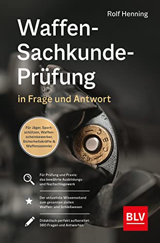 Waffen-Sachkunde-Prüfung: In Frage und Antwort (BLV Jägerprüfung)