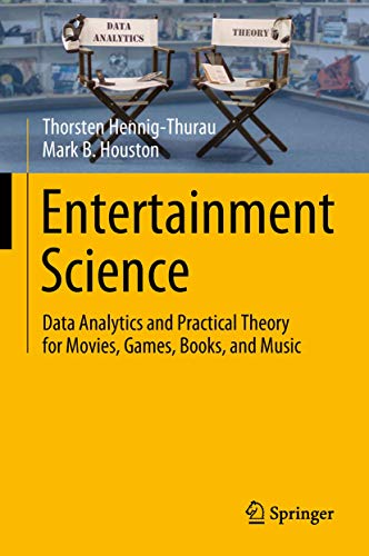 Entertainment Science: Data Analytics and Practical Theory for Movies, Games, Books, and Music von Springer