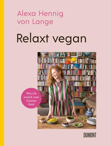 Relaxt vegan: Wie ich zurück zum Genuss fand von DuMont Buchverlag GmbH & Co. KG