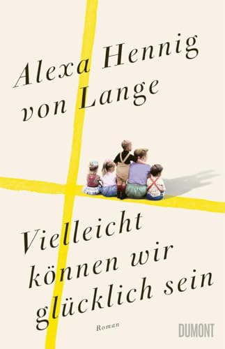 Vielleicht können wir glücklich sein: Roman (Heimkehr-Trilogie, Band 3) von DuMont Buchverlag GmbH