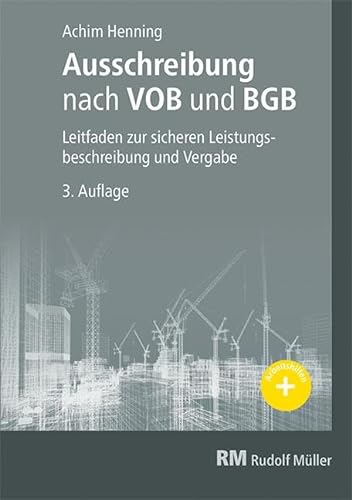 Ausschreibung nach VOB und BGB: Leitfaden zur sicheren Leistungsbeschreibung und Vergabe von Verlagsgesellschaft Rudolf Müller GmbH &Co. KG