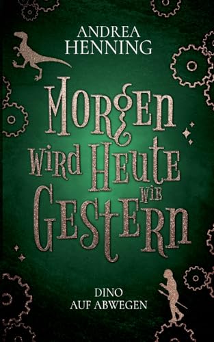Morgen wird Heute wie Gestern: Dino auf Abwegen von BoD – Books on Demand