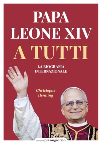 Papa Leone XIV. A tutti. La biografia internazionale von Libreria Pienogiorno