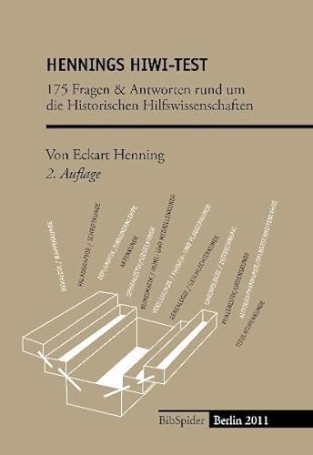 Hennings HiWi-Test 2. Auflage: 175 Fragen und Antworten rund um die Historischen Hilfswissenschaften