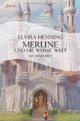 Merline und die weiße Welt: Ein illustriertes Märchenbuch.DE