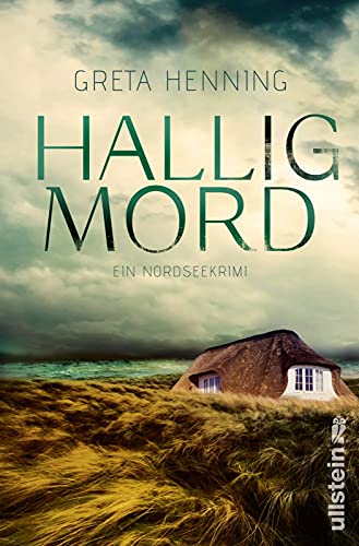 Halligmord: Ein Nordseekrimi | Ein Küstenkrimi, der frischen Wind bringt: jede Menge Urlaubsflair und ein spannender Fall zum Mitfiebern (Ein Minke-van-Hoorn-Krimi, Band 1)