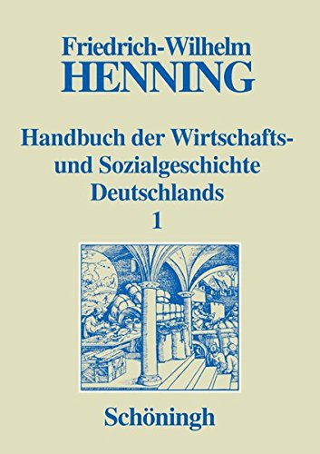 Handbuch der Wirtschafts- und Sozialgeschichte Deutschlands, 3 Bde. in 4 Teilbdn., Bd.1, Deutsche Wirtschaftsgeschichte und Sozialgeschichte im ... im Mittelalter und in der frühen Neuzeit