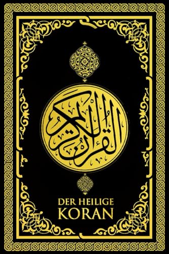 Koran auf Deutsch - Der heilige Koran deutsche deutscher Koran vollständige Ausgabe: Der edle Koran in Deutsch Der Heilige Koran Perfekt für Kinder und Anfänger von Independently published