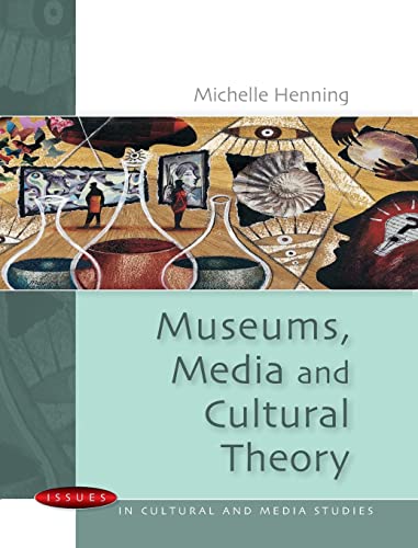 Museums, Media And Cultural Theory (Issues in Cultural and Media Studies (Paperback)) von Open University Press