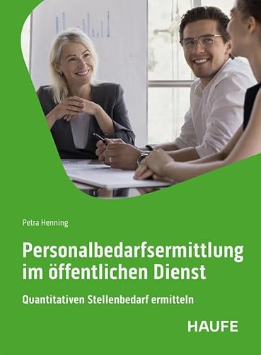Personalbedarfsermittlung im öffentlichen Dienst: Quantitativen Stellenbedarf ermitteln (Haufe Fachbuch) von Haufe