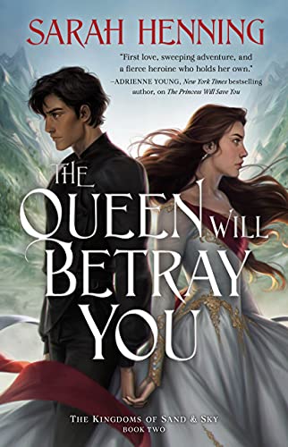 The Queen Will Betray You: The Kingdoms of Sand & Sky Book Two (Kingdoms of Sand & Sky, 2)