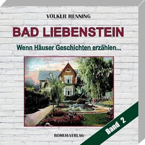 BAD LIEBENSTEIN: Wenn Häuser Geschichten erzählen... / Band 2
