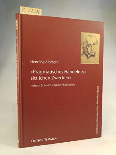 »Pragmatisches Handeln zu sittlichen Zwecken«. Helmut Schmidt und die Philosophie von Edition Temmen