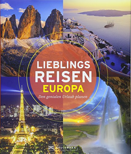Bildband Lieblingsreisen Europa: den genialen Urlaub planen mit diesem besonderen Reiseführer: 50 unvergessliche Highlights in Europa von den Kanaren bis zum Nordkap, von der Ostsee bis zum Montblanc Bildband Lieblingsreisen Europa: den genialen Urlaub planen mit diesem besonderen Reiseführer: 50 unvergessliche Highlights in Europa von den Kanaren bis zum Nordkap, von der Ostsee bis zum Montblanc