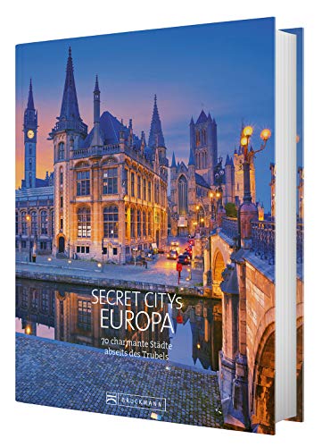 Reiseziele Secret Citys Europa: 70 charmante Städte abseits des Trubels. Bildband mit echten Insidertipps für unvergessliche Städtereisen in Europa. Von Bath über Maastricht nach Lyon und Porto. von Bruckmann