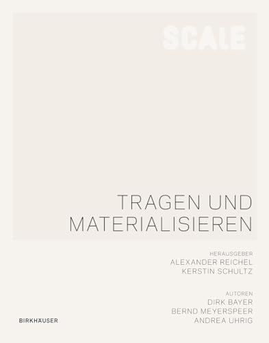 Tragen und Materialisieren: Stützen, Wände, Decken (Scale) von Birkhauser
