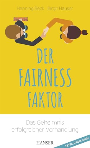 Der Fairness-Faktor - Das Geheimnis erfolgreicher Verhandlung: Extra: E-Book inside. Zugangscode im Buch von Carl Hanser Verlag GmbH & Co. KG