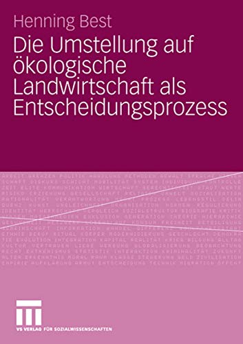 Die Umstellung auf Okologische Landwirtschaft als Entscheidungsprozess (German Edition)