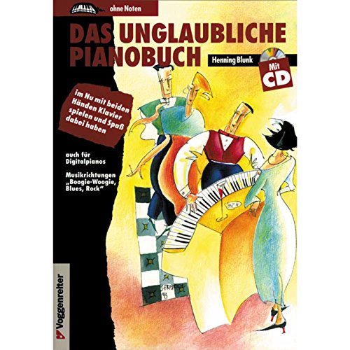 Das unglaubliche Pianobuch. Inkl. CD: Im Nu mit beiden Händen Klavier spielen und Spaß dabei haben. Auch für Digitalpianos. Musikrichtungen 'Boogie-Woogie, Blues, Rock'