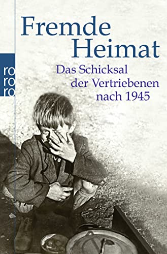 Fremde Heimat: Das Schicksal der Vertriebenen nach 1945 von Rowohlt