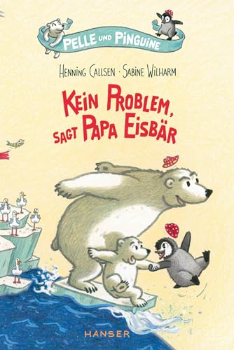 Pelle und Pinguine - Kein Problem, sagt Papa Eisbär (Pelle, 1, Band 1)