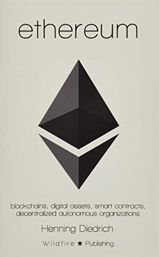 Ethereum: Blockchains, Digital Assets, Smart Contracts, Decentralized Autonomous Organizations von CreateSpace Independent Publishing Platform