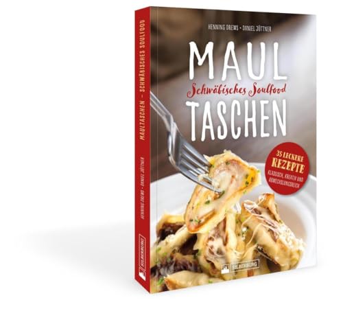 Maultaschen – Schwäbisches Soulfood: 35 leckere Rezepte – klassisch, kreativ und abwechslungsreich
