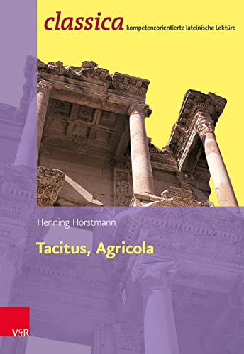 Tacitus, Agricola (Classica) (Classica: Kompetenzorientierte lateinische Lektüre, Band 11) von Brill Deutschland GmbH / Vandenhoeck & Ruprecht