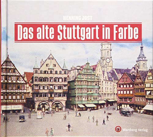 Das alte Stuttgart in Farbe (Historischer Bildband) von Wartberg Verlag