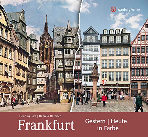 Frankfurt - gestern und heute in Farbe von Wartberg Verlag