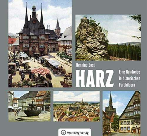 Harz - Eine Rundreise in historischen Farbbildern (Historischer Bildband)