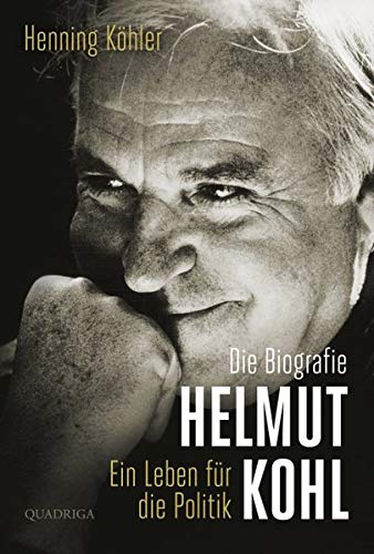 Helmut Kohl: Ein Leben für die Politik. Die Biografie Helmut Kohl: Ein Leben für die Politik. Die Biografie