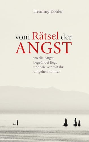 Vom Rätsel der Angst: Wo die Angst begründet liegt und wie wir mit ihr umgehen können von Freies Geistesleben GmbH