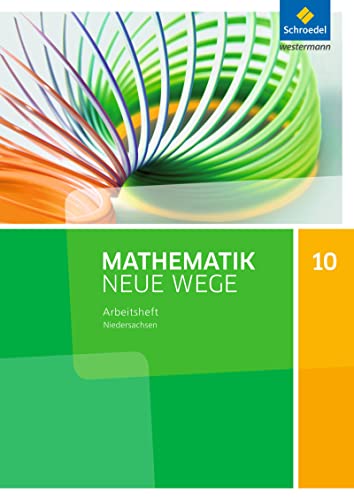 Mathematik Neue Wege SI - Ausgabe 2015 für Niedersachsen G9: Arbeitsheft 10: Sekundarstufe 1 - Ausgabe 2015 Mathematik Neue Wege SI - Ausgabe 2015 für Niedersachsen G9: Arbeitsheft 10: Sekundarstufe 1 - Ausgabe 2015